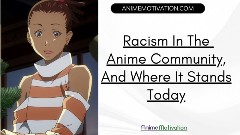 Racism In The Anime Community And Where It Stands Today
