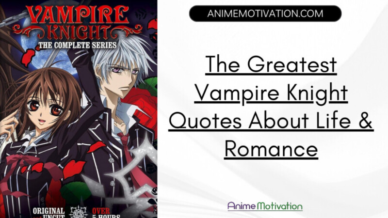 64+ Of The Greatest Vampire Knight Quotes About Life & Romance