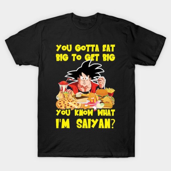 Goku Eat big to get Big T-Shirt