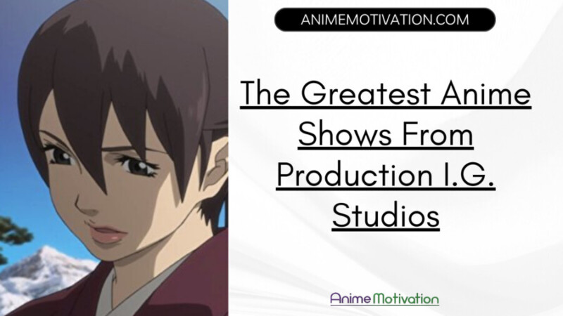 The Greatest Anime Shows From Production I.g. Studios