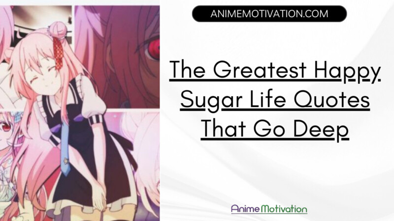 The Greatest Happy Sugar Life Quotes That Go Deep