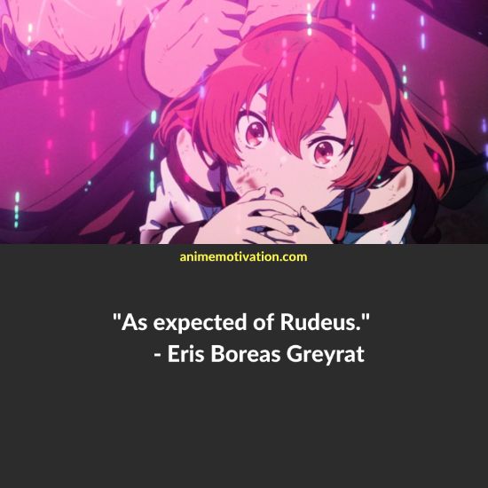 Eris Boreas Greyrat quotes 1 | https://animemotivation.com/mushoku-tensei-quotes/