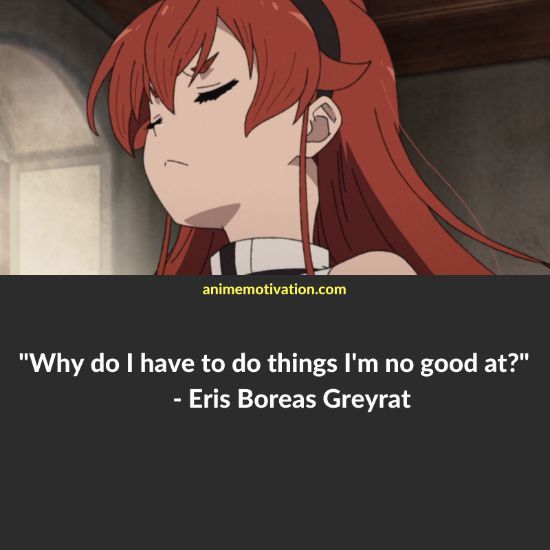 Eris Boreas Greyrat quotes | https://animemotivation.com/mushoku-tensei-quotes/