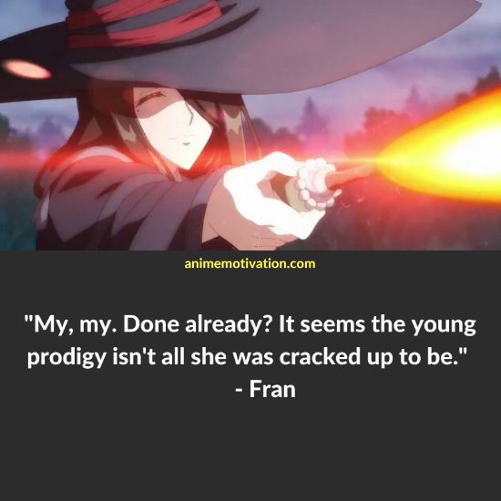 My, my. Done already? It seems the young prodigy isn't all she was cracked up to be. - Fran
