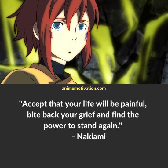 Accept that your life will be painful, bite back your grief and find the power to stand again.