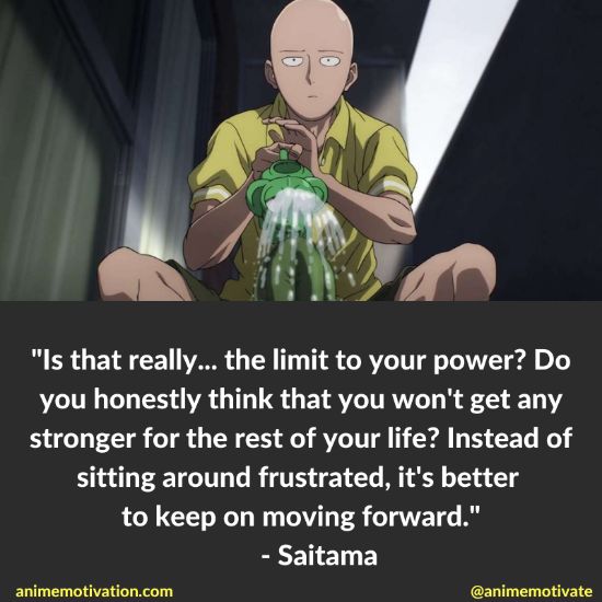 Is that really... the limit to your power? Do you honestly think that you won't get any stronger for the rest of your life? Instead of sitting around frustrated, it's better to keep on moving forward.