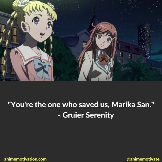You're the one who saved us, Marika San. - Gruier Serenity