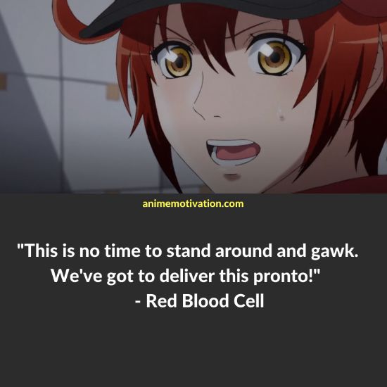 This is no time to stand around and gawk. We've got to deliver this pronto! - Red Blood Cell