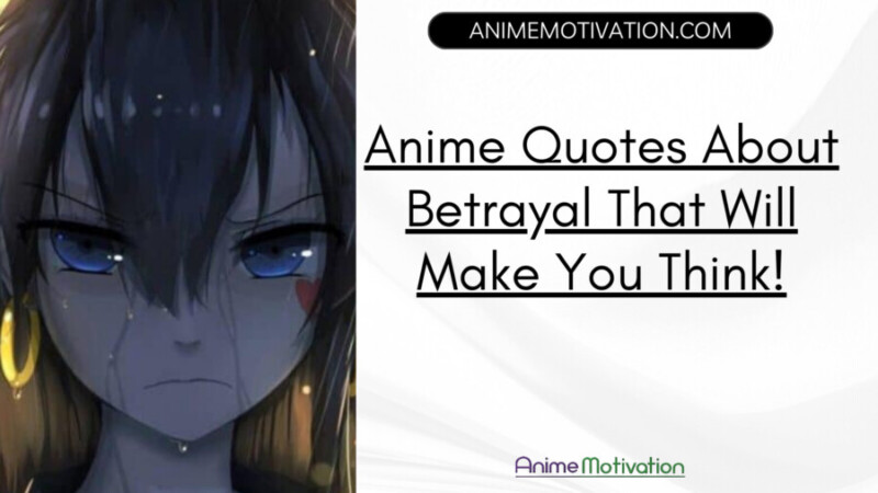 22+ Anime Quotes About Betrayal That Will Make You Think!
