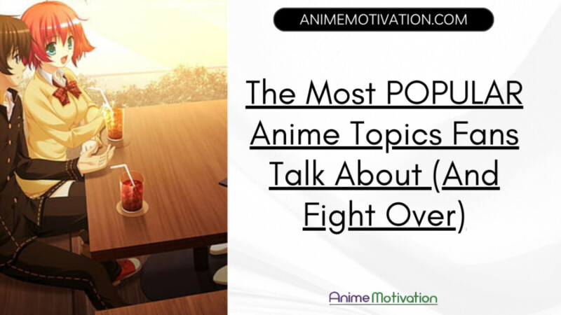 The Most POPULAR Anime Topics Fans Talk About And Fight Over scaled
