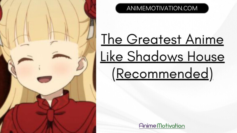 The Greatest Anime Like Shadows House Recommended scaled | https://animemotivation.com/popular-anime-topics/