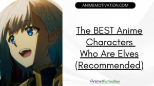25+ Of The BEST Anime Characters Who Are Elves (Recommended)