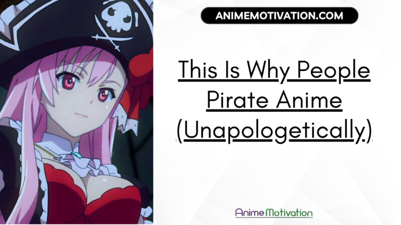 This Is Why People Pirate Anime (Unapologetically)