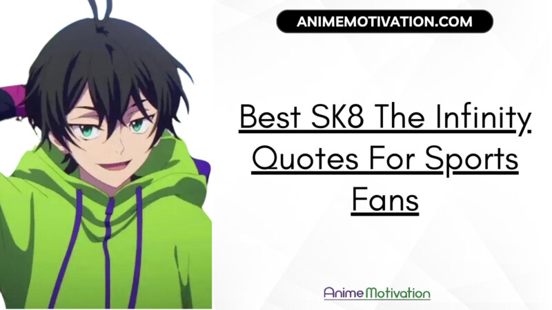 20+ Best SK8 The Infinity Quotes For Sports Fans