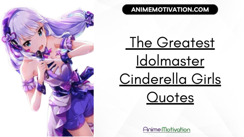  The Greatest Idolmaster Cinderella Girls Quotes