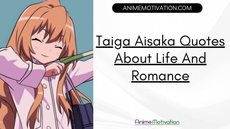 Taiga Aisaka Quotes About Life And Romance