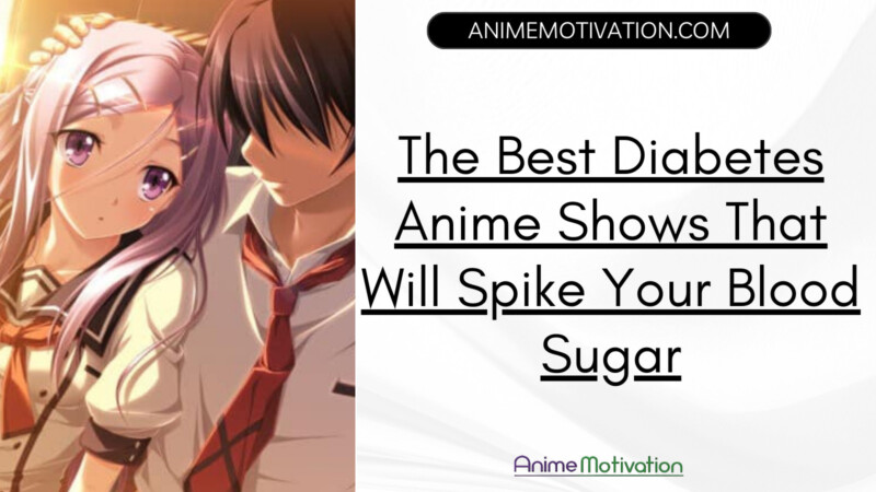 The Best Diabetes Anime Shows That Will Spike Your Blood Sugar