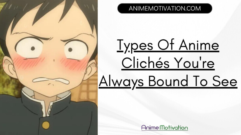 Types Of Anime Clichés You're Always Bound To See