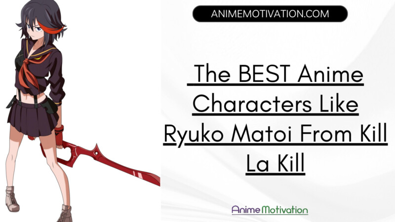 The Best Anime Characters Like Ryuko Matoi From Kill La Kill
