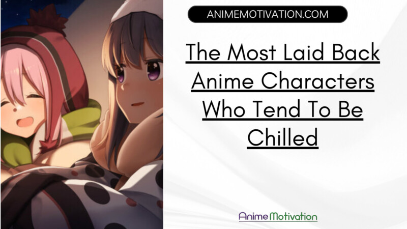 The Most Laid Back Anime Characters Who Tend To Be Chilled