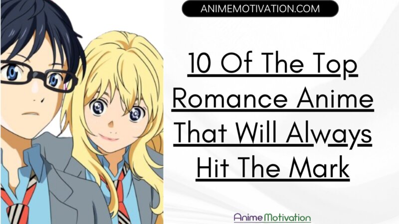 10 Of The Top Romance Anime That Will Always Hit The Mark