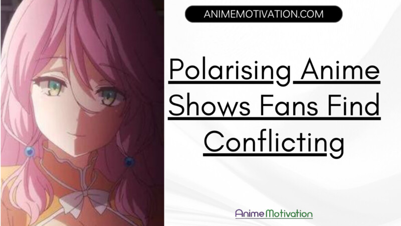 Los programas de anime más polarizantes que los fanáticos encuentran conflictivos