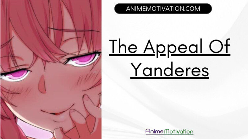 The Appeal Of Yanderes And Why Anime Fans LOVE This Trope So Much