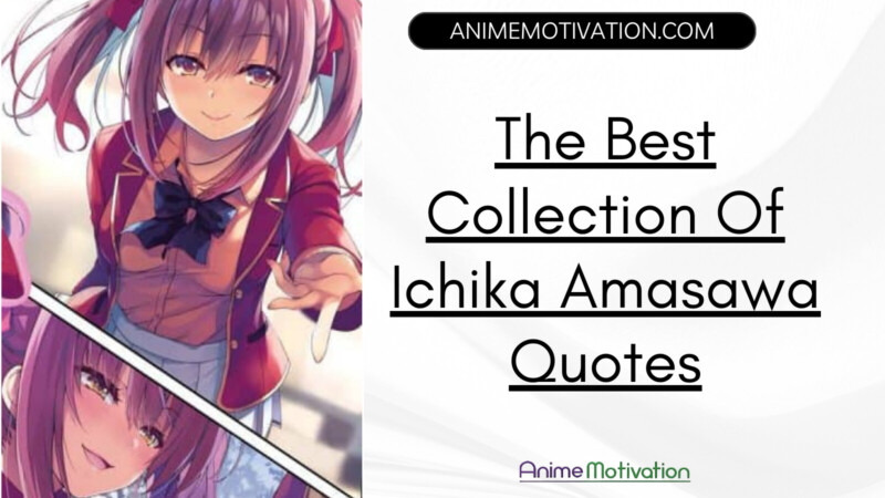 The Best Collection Of Ichika Amasawa Quotes