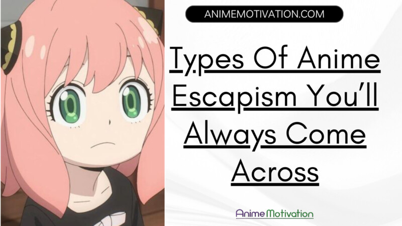 Types Of Anime Escapism Youll Always Come Across