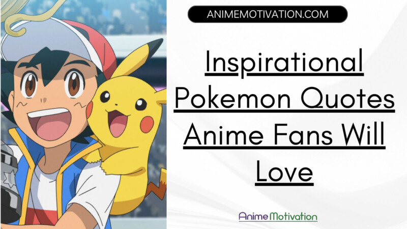inspirational Pokemon Quotes Anime Fans Will Love