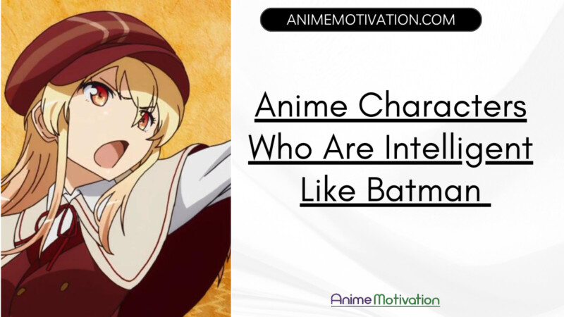 Anime Characters Who Are Intelligent Like Batman