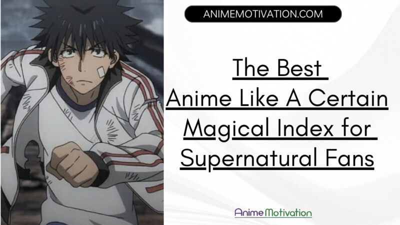 Anime Like A Certain Magical Index for Supernatural Fans