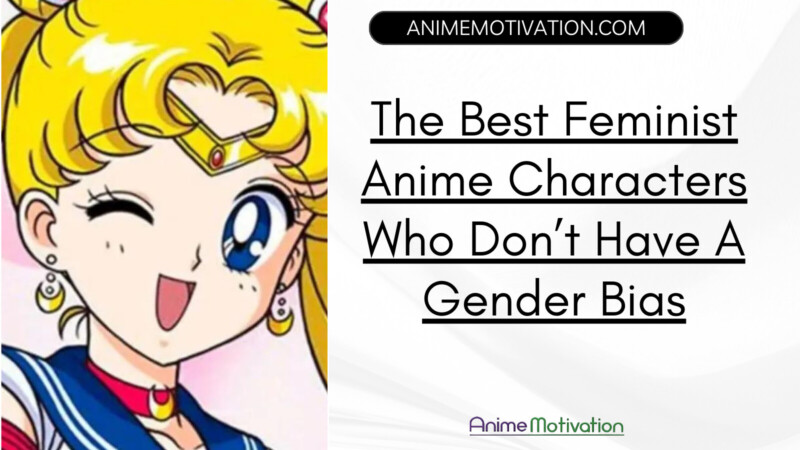 Feminist Anime Characters Who Dont Have A Gender Bias