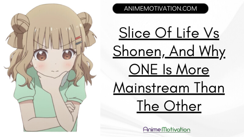 Slice Of Life Vs Shonen And Why ONE Is More Mainstream Than The Other