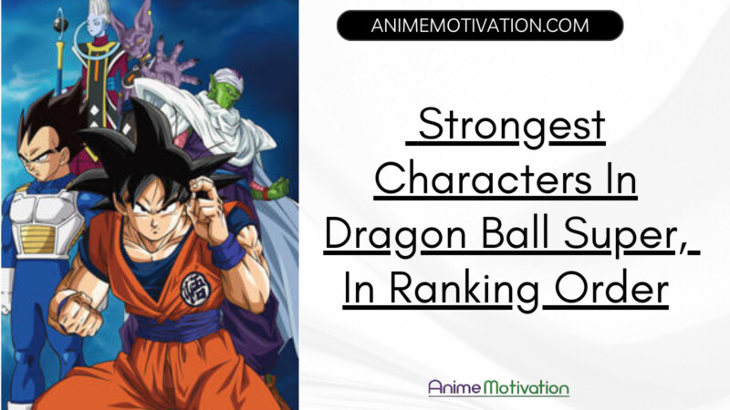 The 11+ Strongest Characters In Dragon Ball Super, In Ranking Order
