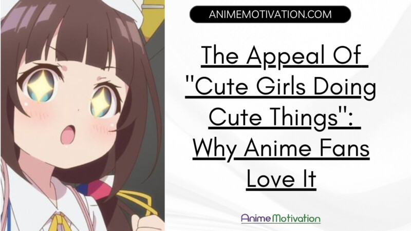 The Appeal Of Cute Girls Doing Cute Things Why Anime Fans Love It