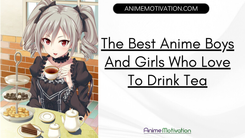 The Best Anime Boys And Girls Who Love To Drink Tea