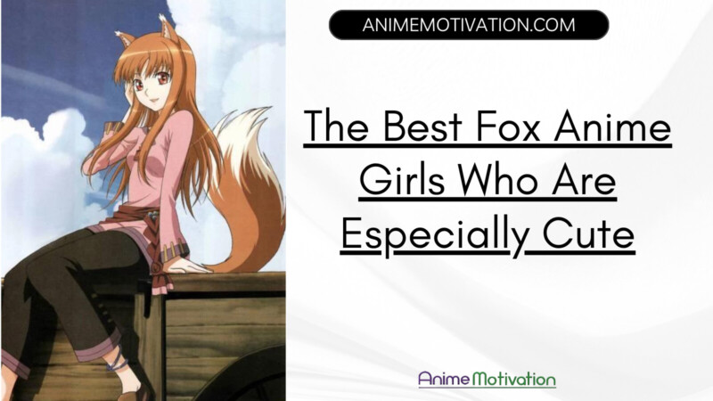The Best Fox Anime Girls Who Are Especially Cute