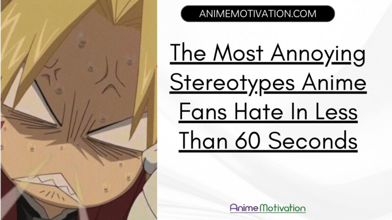 The Most Annoying Stereotypes Anime Fans Hate In Less Than 60 Seconds