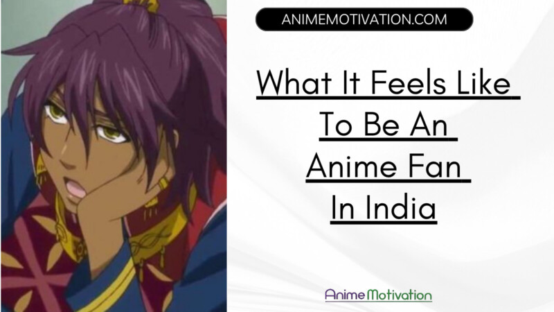 What It Feels Like To Be An Anime Fan In India
