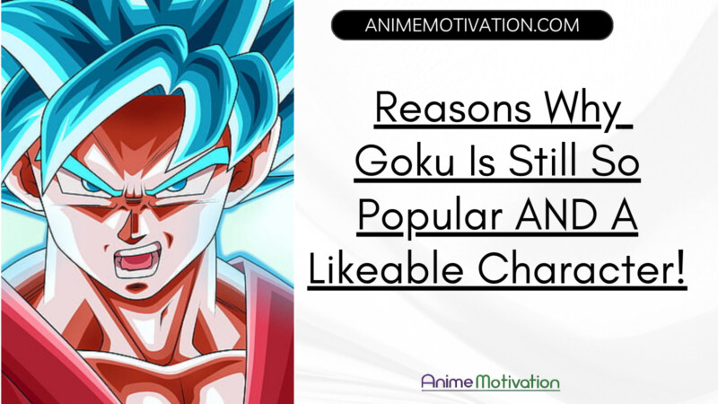 Why Goku Is Still So Popular AND A Likeable Character