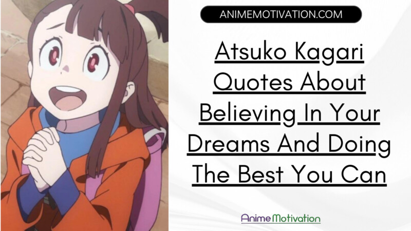 Atsuko Kagari Quotes About Believing In Your Dreams And Doing The Best You Can