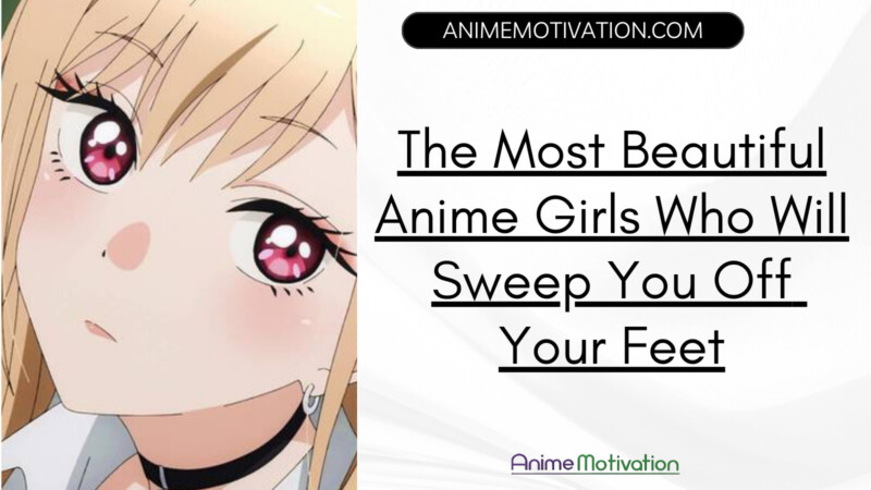 Most Beautiful Anime Girls Who Will Sweep You Off Your Feet