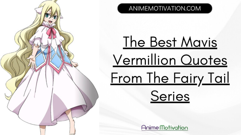 The Best Mavis Vermillion Quotes From The Fairy Tail Series