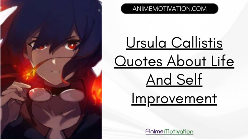 Ursula Callistis Quotes About Life And Self Improvement
