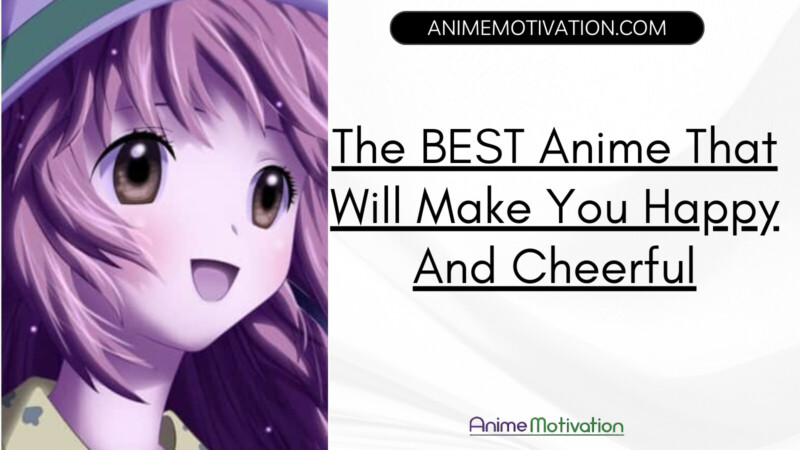 Anime That Will Make You Happy And Cheerful