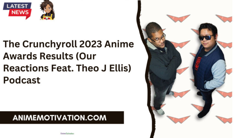 Crunchyroll Do Better (feat. Theo J Ellis Of Anime Motivation) Podcast (1)