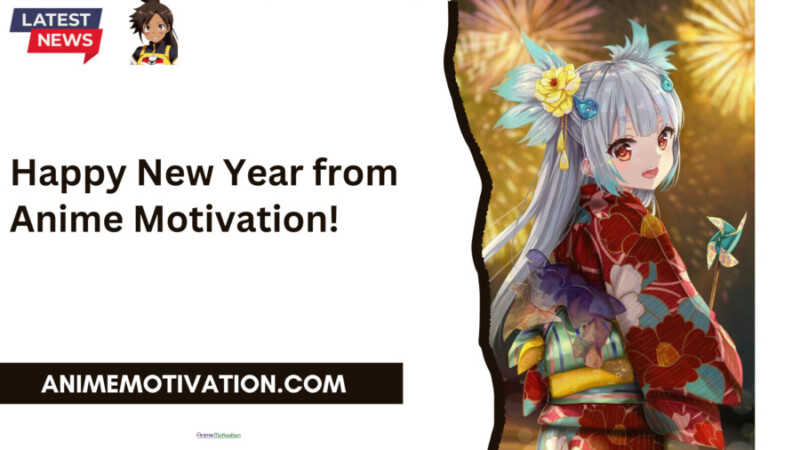Happy New Year From Anime Motivation!