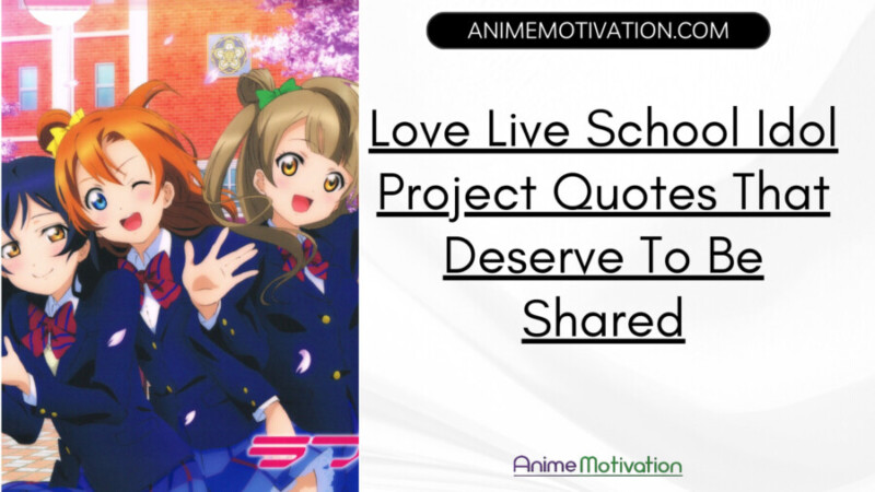 13 Love Live School Idol Project Quotes That Deserve To Be Shared