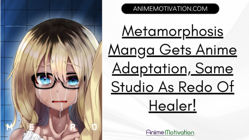 Metamorphosis Manga Gets Anime Adaptation, Same Studio As Redo Of Healer!